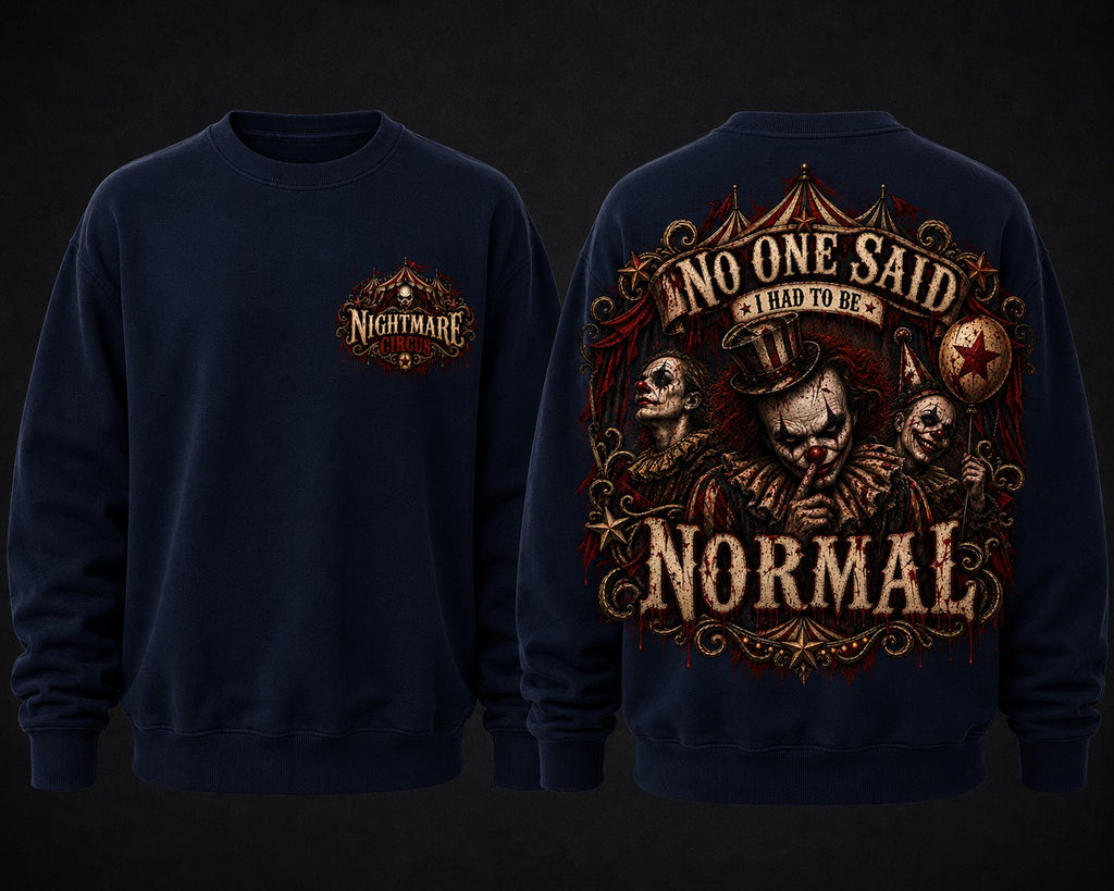 NIGHTMARE CIRCUS NO ONE SAID I HAD TO BE NORMAL - sweater