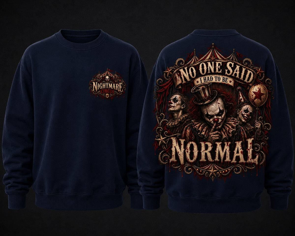 NIGHTMARE CIRCUS NO ONE SAID I HAD TO BE NORMAL - sweater