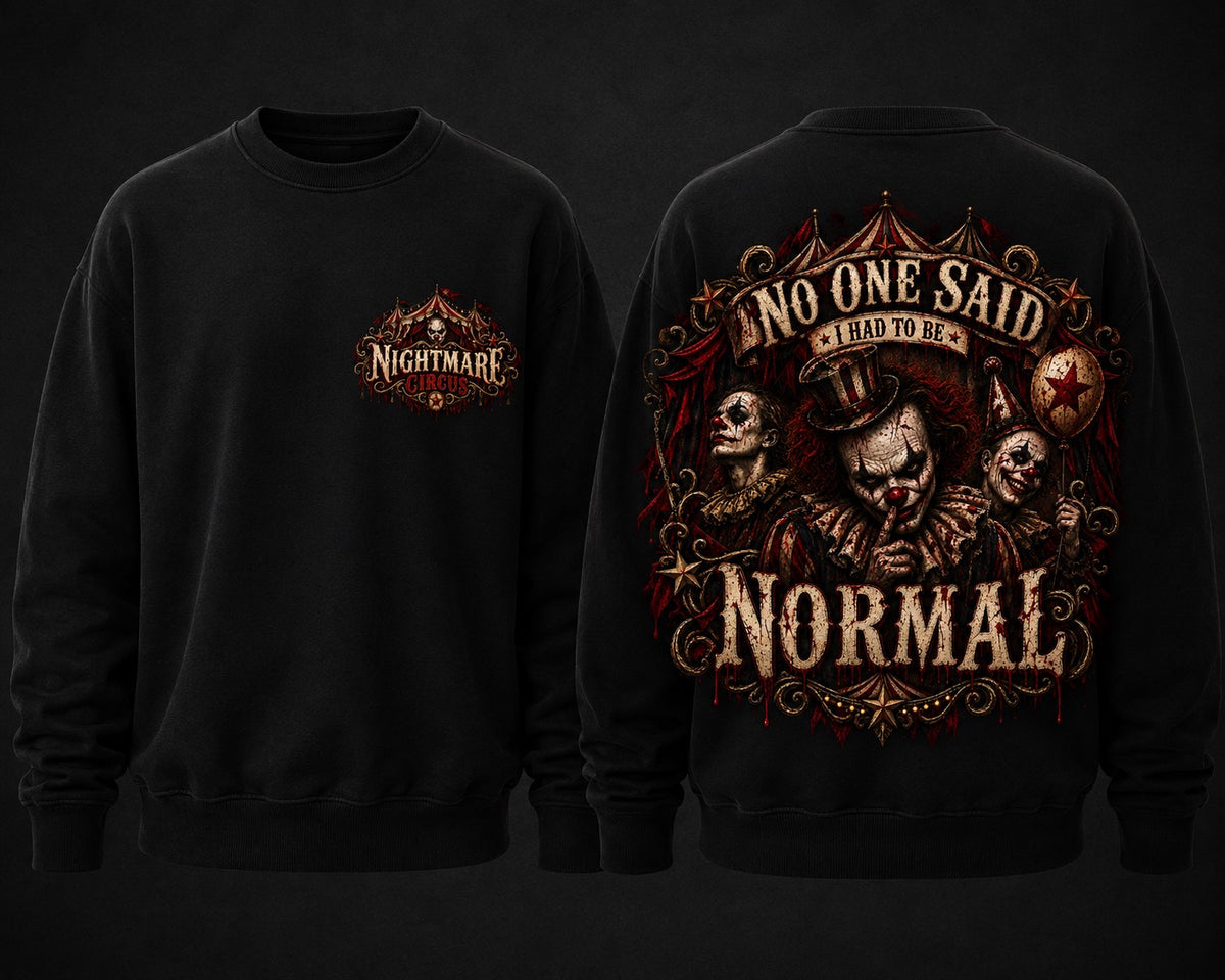 NIGHTMARE CIRCUS NO ONE SAID I HAD TO BE NORMAL - sweater