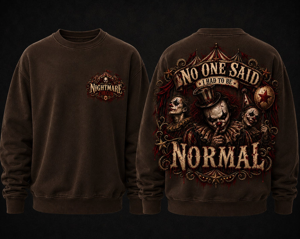 NIGHTMARE CIRCUS NO ONE SAID I HAD TO BE NORMAL - sweater