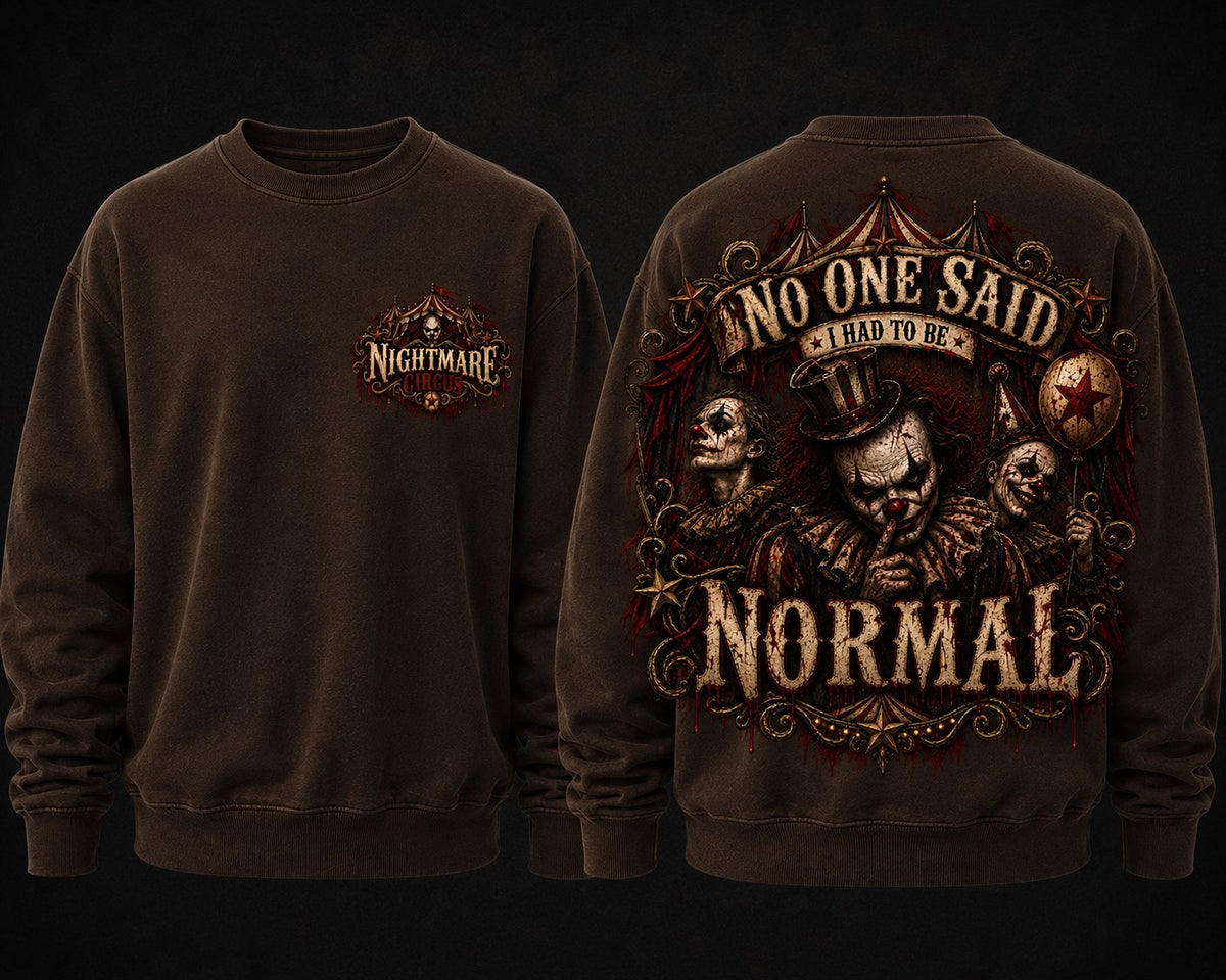 NIGHTMARE CIRCUS NO ONE SAID I HAD TO BE NORMAL - sweater